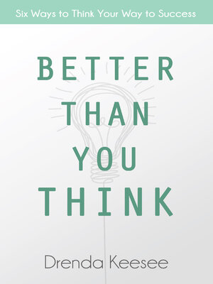 cover image of Better Than You Think: Six Ways to Think Your Way to Success